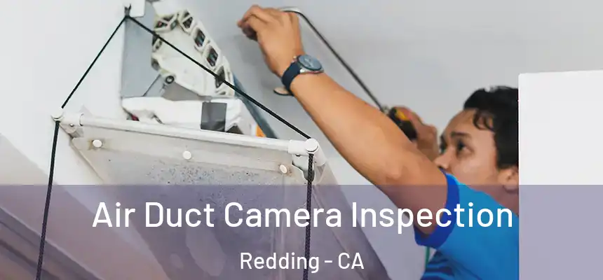 Air Duct Camera Inspection Redding - CA