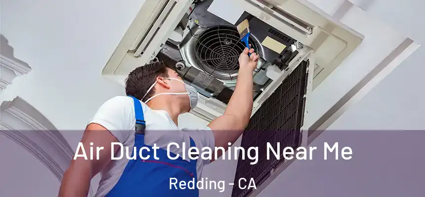 Air Duct Cleaning Near Me Redding - CA