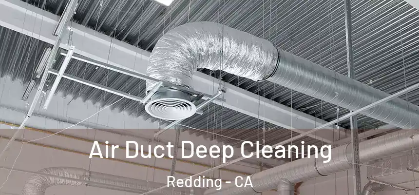 Air Duct Deep Cleaning Redding - CA