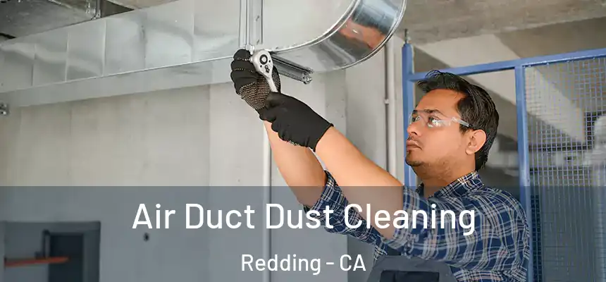 Air Duct Dust Cleaning Redding - CA