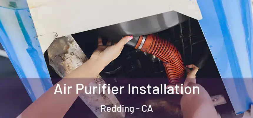 Air Purifier Installation Redding - CA