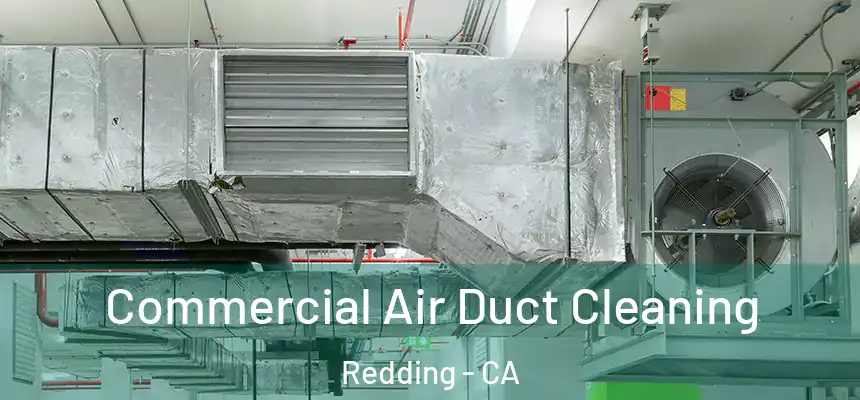 Commercial Air Duct Cleaning Redding - CA