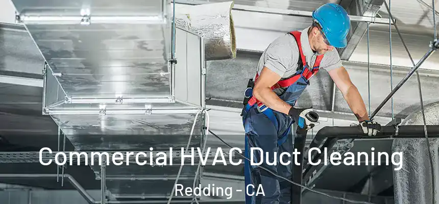 Commercial HVAC Duct Cleaning Redding - CA