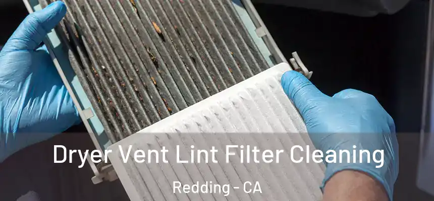  Dryer Vent Lint Filter Cleaning Redding - CA
