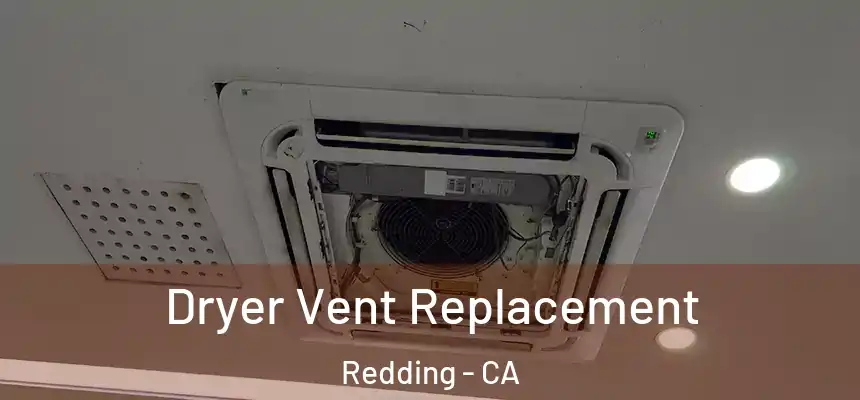 Dryer Vent Replacement Redding - CA