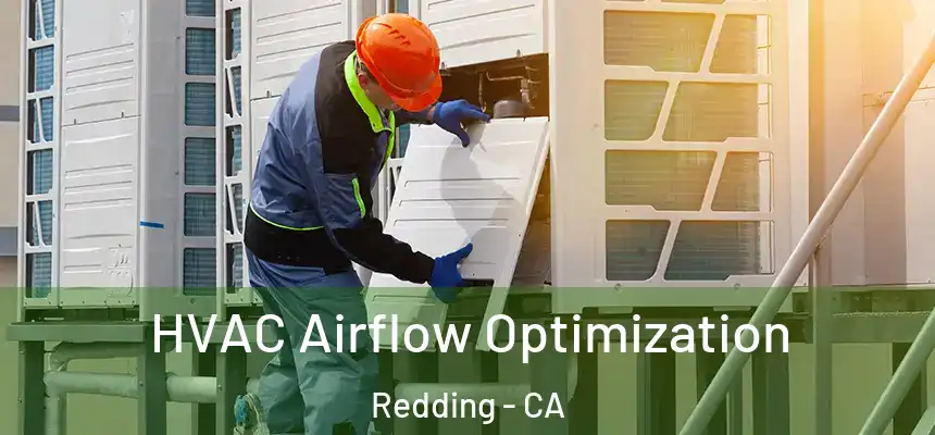 HVAC Airflow Optimization Redding - CA