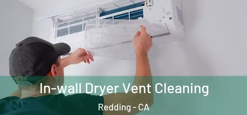 In-wall Dryer Vent Cleaning Redding - CA