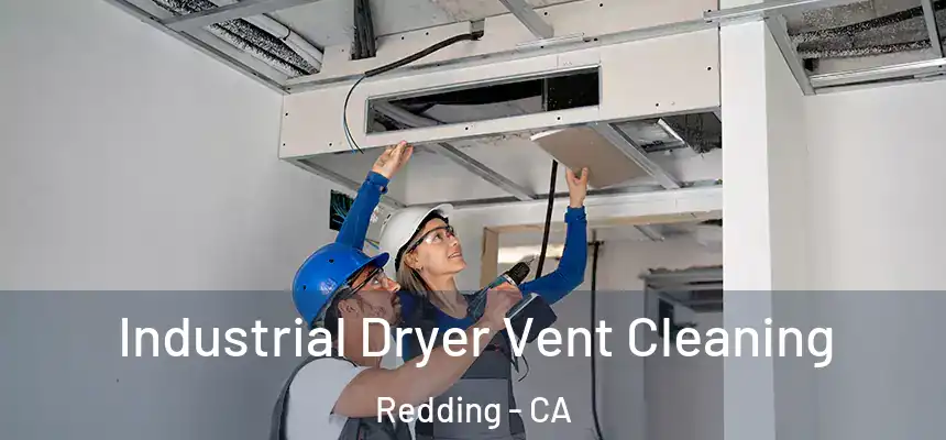 Industrial Dryer Vent Cleaning Redding - CA