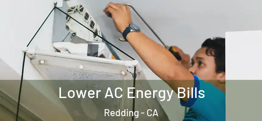Lower AC Energy Bills Redding - CA