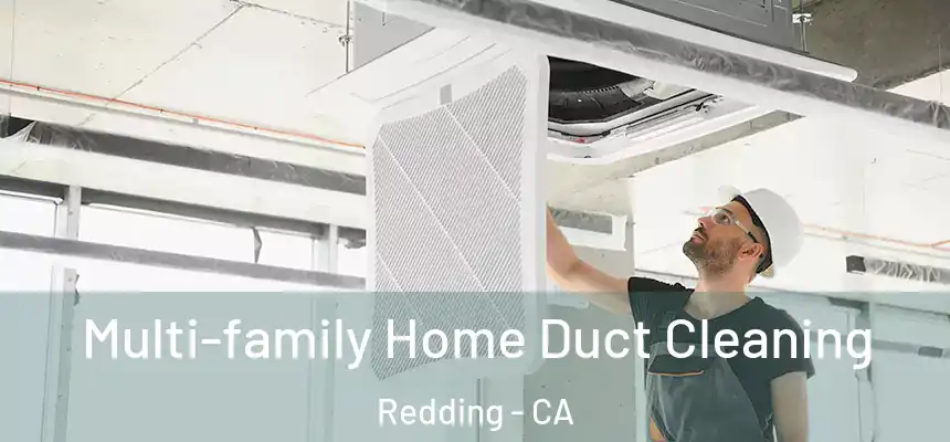 Multi-family Home Duct Cleaning Redding - CA