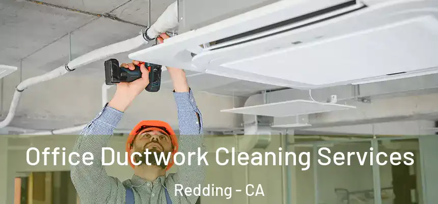 Office Ductwork Cleaning Services Redding - CA