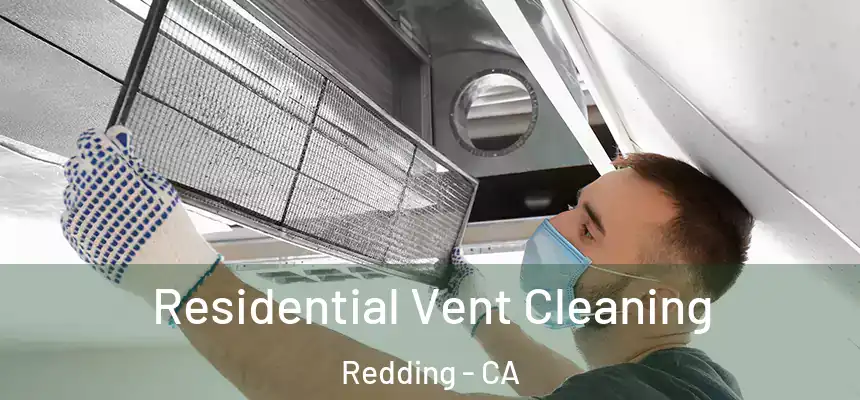 Residential Vent Cleaning Redding - CA
