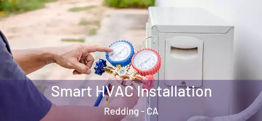 Smart HVAC Installation Redding - CA