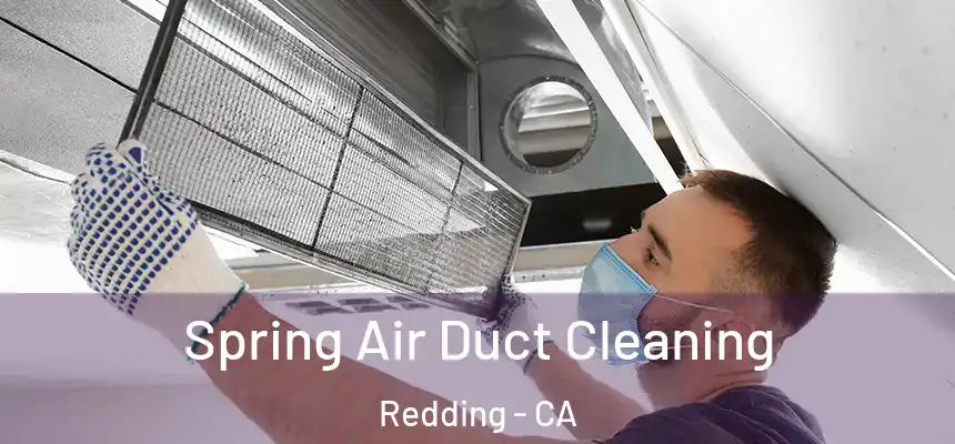 Spring Air Duct Cleaning Redding - CA