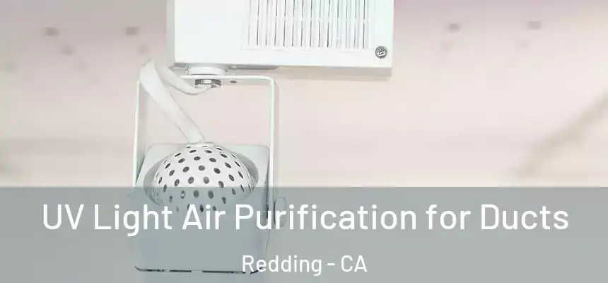 UV Light Air Purification for Ducts Redding - CA